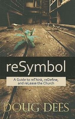 ReSymbol: A Guide to reThink, reDefine, and reLease the Church (Paperback)