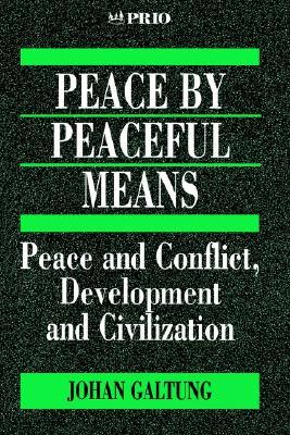 Peace by Peaceful Means: Peace and Conflict, Development and Civilization (International Peace Research Institute, Oslo (PRIO))