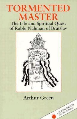 Tormented Master: The Life and Spiritual Quest of Rabbi Nahman of Bratslav (Jewish Lights Classic Reprint)