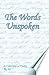 The Words Unspoken