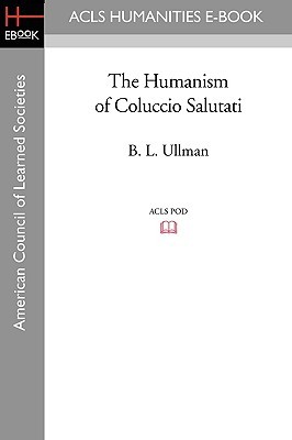 The Humanism of Coluccio Salutati (Paperback)
