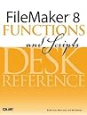 FileMaker 8 Functions and Scripts Desk Reference: Desk Reference