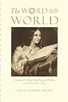 The Word in the World: Evangelical Writing, Publishing, and Reading in America, 1789-1880