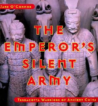 The Emperor's Silent Army: Terracotta Warriors of Ancient China (Hardcover)