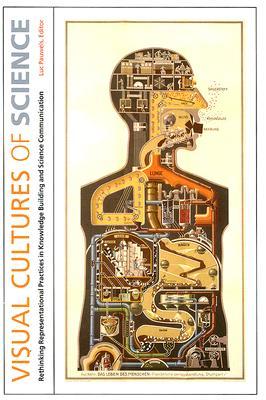 Visual Cultures of Science: Rethinking Representational Practices in Knowledge Building and Science Communication (Interfaces: Studies in Visual Culture)