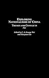 Exploring Nationalisms of China: Themes and Conflicts (Contributions to the Study of World History)