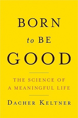 Born to Be Good: The Science of a Meaningful Life (Hardcover)