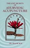 Lost Secrets of Ayurvedic Acupuncture