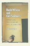 Bush Wives and Girl Soldiers: Women's Lives through War and Peace in Sierra Leone