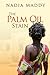 The Palm Oil Stain by NADIA MADDY