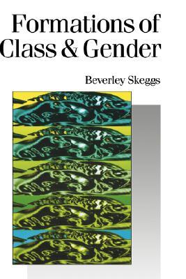 Formations of Class & Gender: Becoming Respectable (Published in association with Theory, Culture & Society)