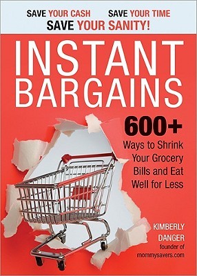 Instant Bargains: 600+ Ways to Shrink Your Grocery Bills and Eat Well for Less (Paperback)