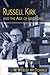 Russell Kirk and the Age of Ideology (Volume 1)