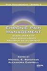 Chronic Pain Management: Guidelines for Multidisciplinary Program Development