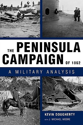 The Peninsula Campaign of 1862: A Military Analysis (Paperback)