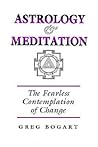 Astrology and Meditation: The Fearless Contemplation of Change