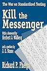 Kill the Messenger: The War on Standardized Testing