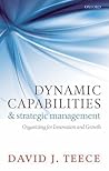 Dynamic Capabilities and Strategic Management: Organizing for Innovation and Growth