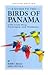 A Guide to the Birds of Panama: With Costa Rica, Nicaragua, and Honduras