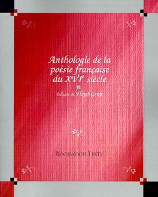Anthologie De LA Poesie Fraucaice Du 16 Siecle (French Edition)