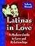 Latinas in Love: A Modern Guide to Love and Relationships