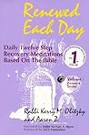 Renewed Each Day: Daily Twelve Step Recovery Meditations Based on the Bible; Vol. 1: Genesis & Exodus