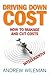 Driving Down Cost: How to Manage and Cut Costs--Intelligently
