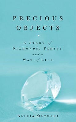 Precious Objects: A Story of Diamonds, Family, and a Way of Life (Hardcover)