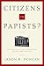 Citizens or Papists?: The Politics of Anti-Catholicism in New York, 1685–1821 (Hudson Valley Heritage)