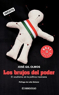 Los brujos del poder: El ocultismo en la política mexicana (Paperback)