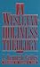 A Wesleyan-Holiness Theology by J. Kenneth Grider