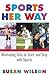 Sports Her Way: Motivating Girls to Start and Stay with Sports