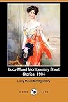 Lucy Maud Montgomery Short Stories by L.M. Montgomery