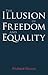 The Illusion of Freedom and...