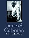 James S. Coleman (Consensus and Controversy. Falmer Sociology Series.) James S. Coleman (Consensus and Controversy. Falmer Sociology Series.)