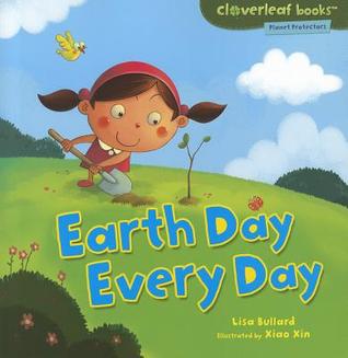 Earth Day Every Day (Cloverleaf Books ™ ― Planet Protectors)