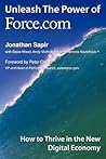 Unleash the Power of force.com: How to Thrive in the New Digital Economy