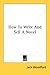 How to Write and Sell a Novel