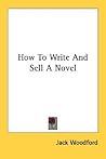 How to Write and Sell a Novel by Jack Woodford