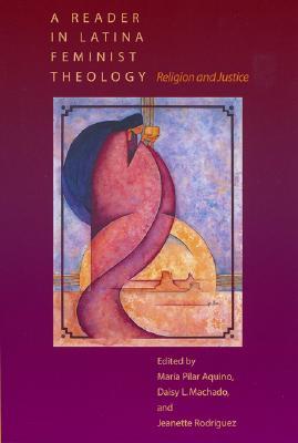 A Reader in Latina Feminist Theology: Religion and Justice (Paperback)