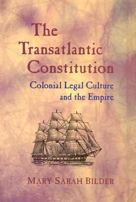 The Transatlantic Constitution: Colonial Legal Culture and the Empire (Hardcover)