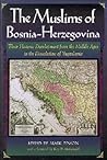 The Muslims of Bosnia-Herzegovina: Their Historic Development from the Middle Ages to the Dissolution of Yugoslavia