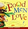 Food Men Love: All-Time Favorite Recipes from Caesar Salad and Grilled Rib-Eye to Cinnamon Buns and Apple Pie