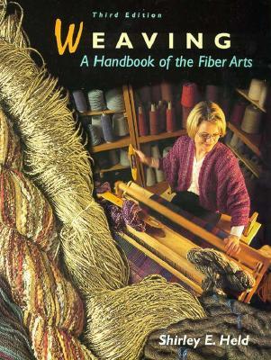 Weaving: A Handbook of the Fiber Arts (Paperback)