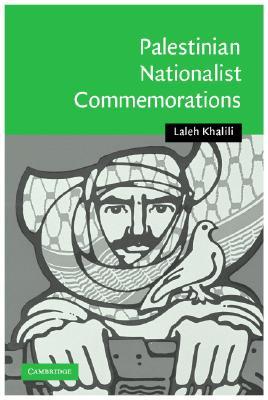 Heroes and Martyrs of Palestine: The Politics of National Commemoration (Cambridge Middle East Studies, Series Number 27)