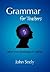 Grammar for Teachers  - Unlock Your Knowledge of English by John Seely