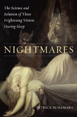 Nightmares: The Science and Solution of Those Frightening Visions during Sleep (Brain, Behavior, and Evolution)