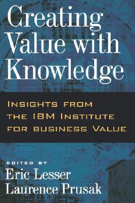Creating Value with Knowledge: Insights from the IBM Institute for Business Value (Hardcover)