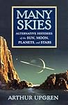 Many Skies: Alternative Histories of the Sun, Moon, Planets, and Stars Many Skies: Alternative Histories of the Sun, Moon, Planets, and Stars