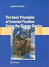 The Basic Principles of External Skeletal Fixation Using the Ilizarov Device The Basic Principles of External Skeletal Fixation Using the Ilizarov Device